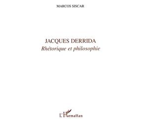 Jacques Derrida Rhétorique et philosophie - Marcos Siscar - L'harmattan - broché - Livre