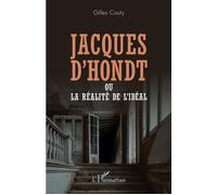 Jacques D'Hondt ou la réalité de l'idéal - Gilles Couty - L'harmattan - broché - Roman