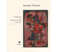 Jacques Doucet - Complément Au Catalogue Raisonné (1942-1994)