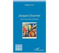 Brigitte Tison – Jacques Dournes : Prêtre, missionnaire, ethnologue