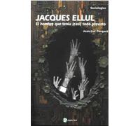 Jacques Ellul. El hombre que tenía (casi) todo previsto