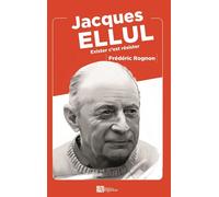 Jacques Ellul Exister c'est résister - Frédéric Rognon - Ampelos - broché - Etude