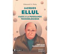 Jacques Ellul. Face à la puissance technologique
