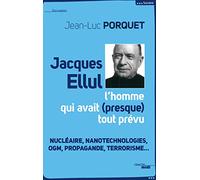Jacques Ellul, l'homme qui avait presque tout prévu - NE: Vache folle, OGM, nucléaire, propagande, terrorisme... Analyse de sociétés d'un homme libre