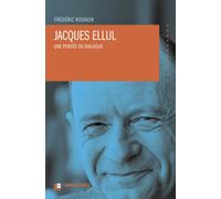 Jacques Ellul, une pensée en dialogue