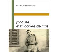 Jacques et la corvée de bois - Marie-Aimée Lebreton - Buchet-Chastel - broché - Roman