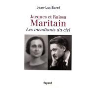 Jacques Et Raïssa Maritain - Les Mendiants Du Ciel