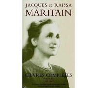 Jacques et Raïssa Maritain : Oeuvres complètes, 1945-1960
