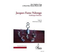 Marie-Rose Abomo-Maurin, Alice Delphine Tang – Jacques Fame Ndongo : Esthétique littéraire – Broché
