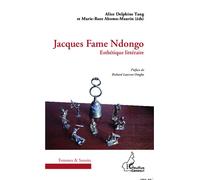 Marie-Rose Abomo-Maurin, Alice Delphine Tang – Jacques Fame Ndongo : Esthétique littéraire – Broché