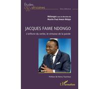 Jacques Fame Ndongo Orfèvre du verbe, virtuose de la parole - Martin Paul Ango Medjo - L'harmattan - broché - Etude