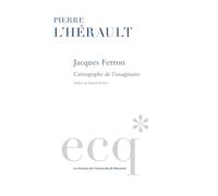 Jacques Ferron: Cartographe de l'imaginaire