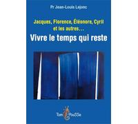 Jacques, Florence, Eleonore, Cyril et les Autres... Vivre le Temps Qui Reste