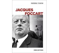 Jacques Foccart. Dans l'ombre du pouvoir