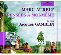 Jacques Gamblin - Pensées à moi-meme - Marc Aurèle