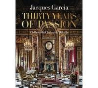 Alain Stella – Jacques Garcia : Trente ans de passion – Château du Champ de Bataille – Relié