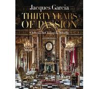 Alain Stella – Jacques Garcia : Trente ans de passion – Château du Champ de Bataille – Relié