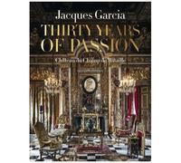 Jacques Garcia : Twenty Years Of Passion - Château Du Champ De Bataille