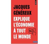 Jacques Généreux – Jacques Généreux explique l'économie à tout le monde – Points – Poche
