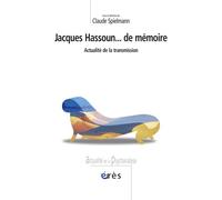 Jacques Hassoun... de mémoire - Actualité de la transmission - Claude SPIELMANN - Eres - broché - Essai