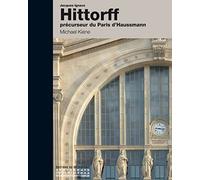 Jacques Ignace Hittorff - Précurseur du Paris d'Haussmann