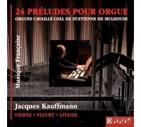 Jacques Kauffmann - L.Vierne/a.Fleury/G.Litaize : 24 Préludes pour Orgues