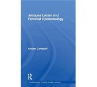 Jacques Lacan and Feminist Epistemology by Kirsten Campbell Kirsten Campbell (Auteur)