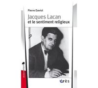 Jacques Lacan et le sentiment religieux - Pierre Daviot - Eres - broché - Etude