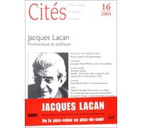Cités, numéro 16 - 2003 : Jacques Lacan : Psychanalyse et politique