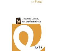 Erik Porge – Jacques Lacan, un psychanalyste – Parcours d'un enseignement – Broché