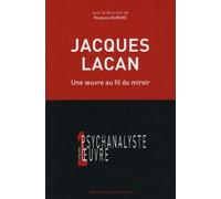 Jacques Lacan: Une oeuvre au fil du miroir