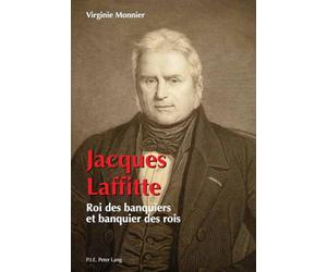 Jacques Laffitte, roi des banquiers et banquier des rois