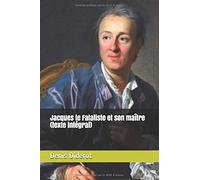 Jacques Le Fataliste Et Son Maître: Un Dialogue Philosophique De Denis Diderot (Texte Intégral)