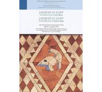 Jacques le goff. l'italia e la storia - jacques le goff. l'Italie et l'histoire: JACQUES LE GOFF. L ITALIA E LA STORIA