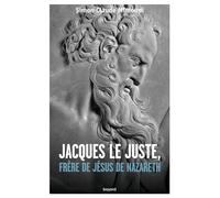 JACQUES LE JUSTEN, FRÈRE DE JÉSUS DE NAZARETH