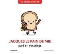 Jacques le pain de mie part en vacances