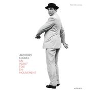 Jacques Lecoq Un point fixe en mouvement - Patrick Lecoq - Actes Sud-Papiers - broché - Etude