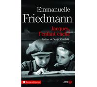 Jacques, l'enfant caché - Emmanuelle Friedmann - Presses De La Cite - broché - Roman