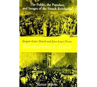 Jacques-Louis David and Jean-Louis Prieur, Revolutionary Artists: The Public, the Populace, and Images of the French Revolution