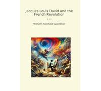 Jacques Louis David and the French Revolution (Classic Books)