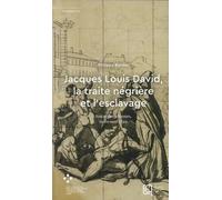 Jacques Louis David, la traite négrière et l'esclavage: Son séjour à Nantes, mars-avril 1790