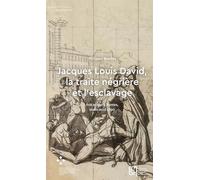 Jacques Louis David, la traite négrière et l'esclavage: Son séjour à Nantes, mars-avril 1790