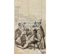 Jacques Louis David, la traite négrière et l'esclavage: Son séjour à Nantes, mars-avril 1790