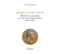 Jacques-Louis David. Médailles et médaillons au temps de l'exil bruxellois - Sylvain Bédard - Liber Canada - broché - Beau livre