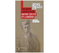 Jacques Lusseyran, Entre Cécité Et Lumière
