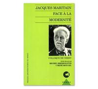 Jacques Maritain Face À La Modernité - Enjeux D'une Approche Philosophique
