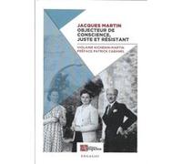 Jacques martin, objecteur de conscience, juste et resistant V Kichemin - Martin (Auteur)