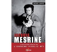 Jacques Mesrine: L'histoire vraie de l'ennemi public numero un