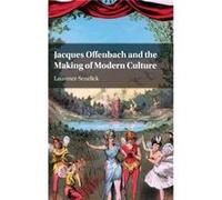 Jacques Offenbach and the Making of Modern Culture - Senelick Laurence Tufts University Massachusetts - Cambridge University Press - Livre en Anglais - Ha Senelick Laurence Tufts University Massachuse