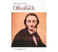 Jacques Offenbach - Jean-Claude Yon - Gallimard - broché - Biographie